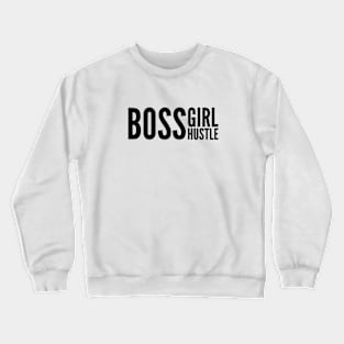 Boss girl Hustle, Boss girls empowerment slogan, girls power Crewneck Sweatshirt